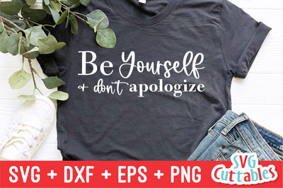 Be Yourself And Don't Apologize svg - Mental Health svg - Quote - svg - dxf - eps - png - Inspirational - Silhouette - Cricut - Digital File SVG Svg Cuttables 