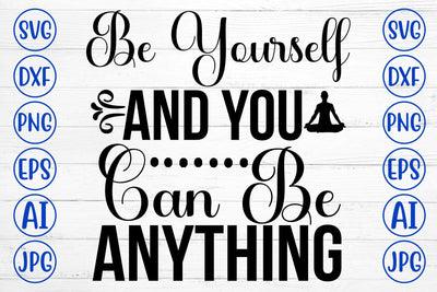 Be Yourself And You Can Be Anything SVG Cut File SVG Syaman 