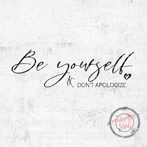 Be Yourself Don't Apologize Svg, Self Love Svg, Positive Vibes Svg, Be Kind Svg, Positive Quote Svg SVG MaiamiiiSVG 