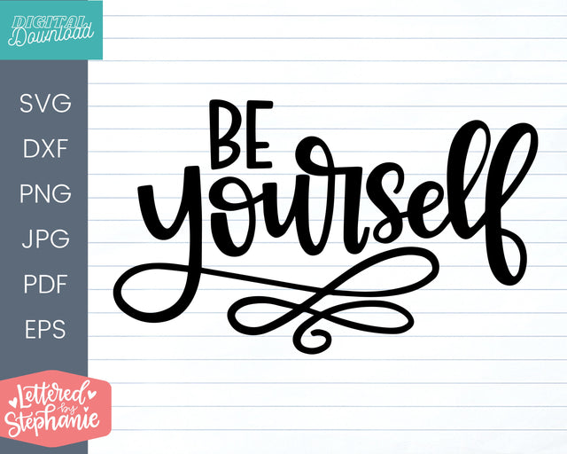 Be Yourself SVG DXF, confidence quote svg SVG Lettered by Stephanie 