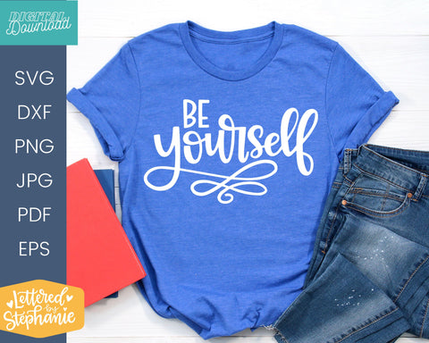 Be Yourself SVG DXF, confidence quote svg SVG Lettered by Stephanie 