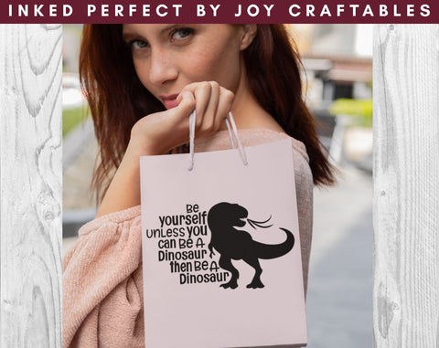 Be Yourself Unless You Can Be A Dinosaur Then Be A Dinosaur SVG Inked Perfect 