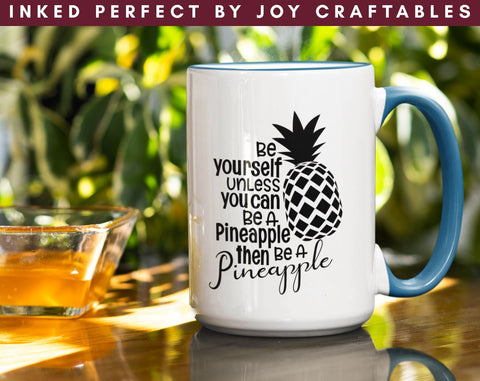 Be Yourself Unless You Can Be A Pineapple Then Be A Pineapple SVG Inked Perfect 
