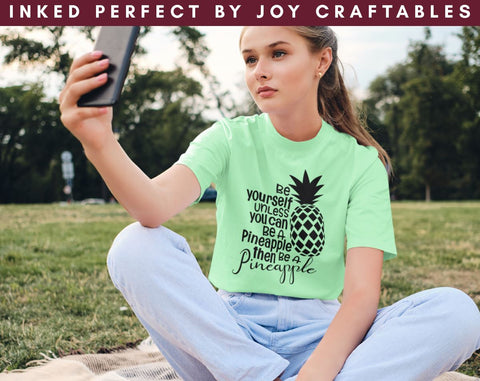 Be Yourself Unless You Can Be A Pineapple Then Be A Pineapple SVG Inked Perfect 
