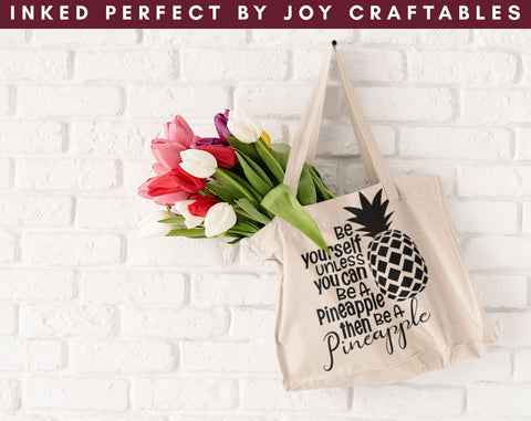 Be Yourself Unless You Can Be A Pineapple Then Be A Pineapple SVG Inked Perfect 