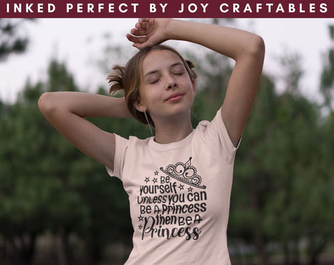 Be Yourself Unless You Can Be A Princess Then Be A Princess SVG Inked Perfect 