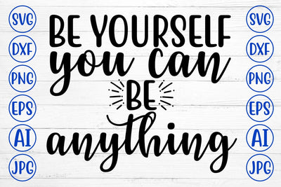 Be Yourself You Can Be Anything SVG Cut File SVG Syaman 
