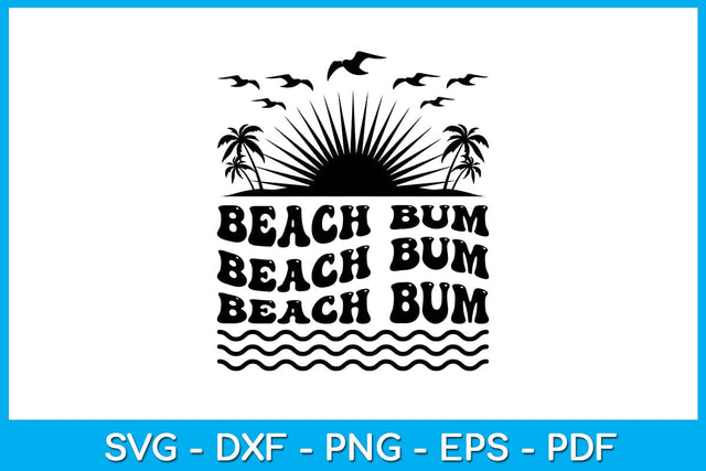 Beach Bum Summer Vacation SVG PNG PDF Cut File SVG Creativedesigntee 
