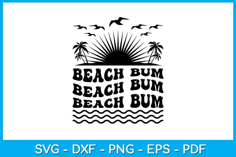 Beach Bum Summer Vacation SVG PNG PDF Cut File SVG Creativedesigntee 