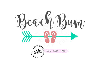 Beach Bum with Arrow and Flip Flops SVG I Want That SVG 