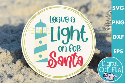 Beach Christmas Svg Round Sign, Leave A Light On For Santa SVG Crafty Mama Studios 