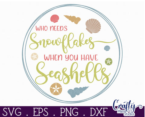 Beach Christmas Svg Round Sign, Who Needs Snowflakes SVG Crafty Mama Studios 