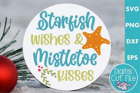 Beach Christmas Svg Round, Starfish Wishes Mistletoe Kisses SVG Crafty Mama Studios 
