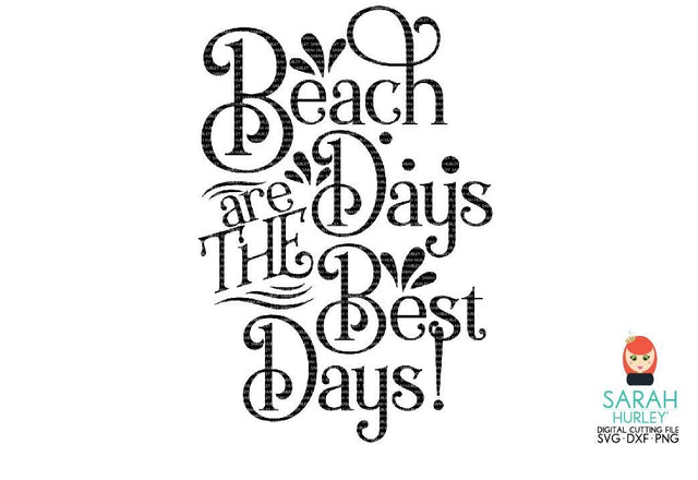 Beach Days Are The Best Days SVG Sarah Hurley 