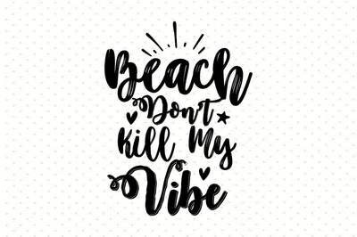 Beach Donot Kill My Vibe svg SVG orpitasn 