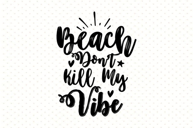 Beach Donot Kill My Vibe svg SVG orpitasn 