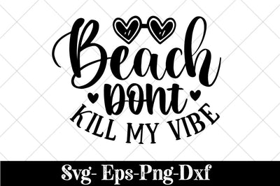 Beach Don't Kill My Vibe Shirt, Don't Kill My Vibe Shirt, Beach Vibes Shirt, Beach Shirt, Summer Shirt, Beach Trip Shirt, Summer Vibes Shirt SVG Svgcraft 