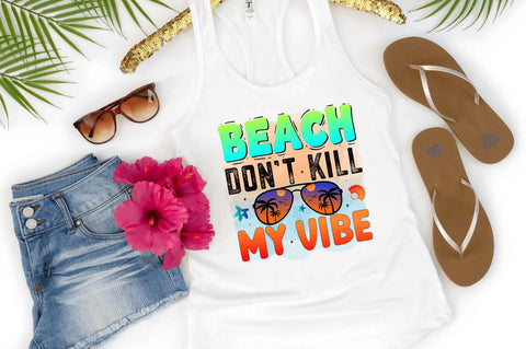 Beach don't kill my vibe Sublimation PNG Sublimation Regulrcrative 