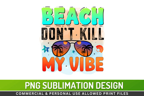 Beach don't kill my vibe Sublimation PNG Sublimation Regulrcrative 