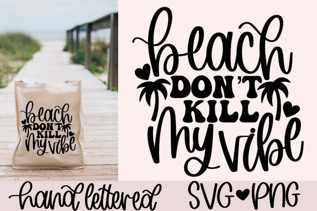 Beach don't kill my vibe svg, beach bag svg, beach life svg, beach tshirt svg, funny beach svg, beach quote svg, summer shirt svg, beach png SVG AnitaAlyiaLettering 
