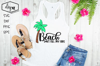 Beach Don't Kill My Vibe SVG DIYxe Designs 
