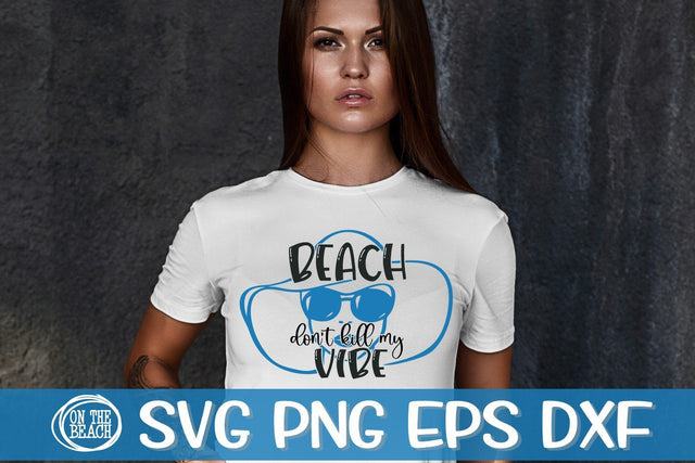 Beach Don't Kill My Vibe- SVG DXF SVG EPS SVG On the Beach Boutique 