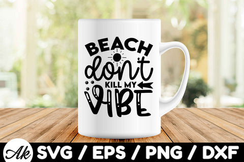 Beach don't kill my vibe svg SVG akazaddesign 