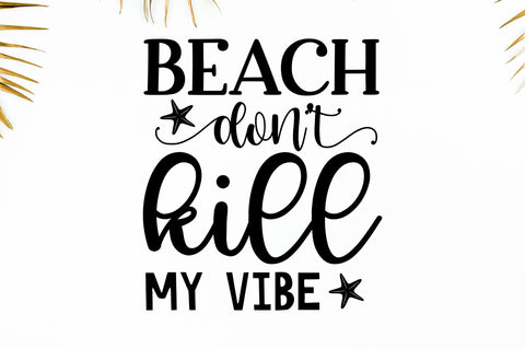 Beach dont kill my vibe SVG SVG Regulrcrative 
