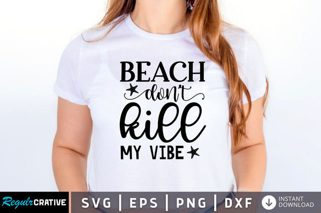 Beach dont kill my vibe SVG SVG Regulrcrative 