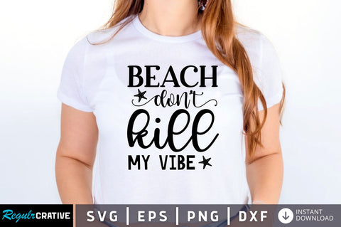Beach dont kill my vibe SVG SVG Regulrcrative 