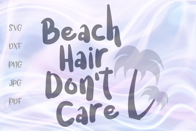 Beach Hair Don't Care SVG, PNG, DXF, PDF, JPG SVG Digitals by Hanna 