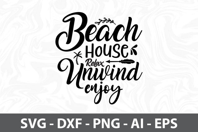 Beach House Relax Unwind Enjoy svg SVG orpitasn 