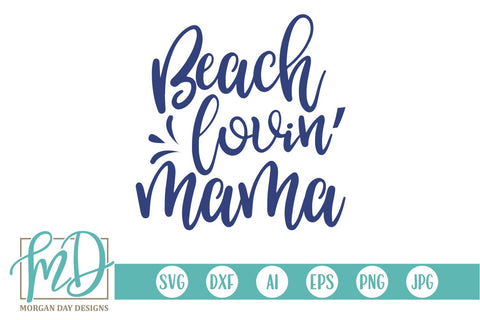 Beach Lovin' Mama SVG Morgan Day Designs 