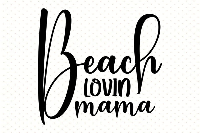 Beach Lovin Mama svg SVG orpitasn 
