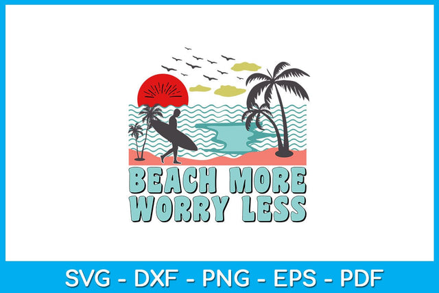 Beach More Worry Less PNG Summer Sublimation Printable File Sublimation Creativedesigntee 