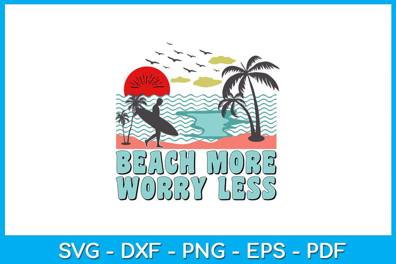 Beach More Worry Less PNG Summer Sublimation Printable File Sublimation Creativedesigntee 