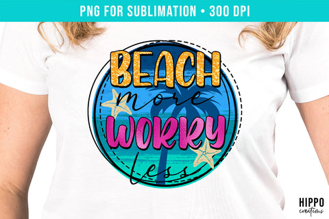 Beach More Worry Less Summer Sublimation Sublimation Hippo Creations 