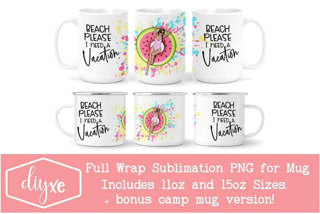 Beach Please I Need A Vacation | Mug Png Sublimation DIYxe Designs 