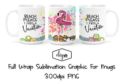 Beach Please I Need A Vacation | Mug Sublimation Graphic Sublimation DIYxe Designs 