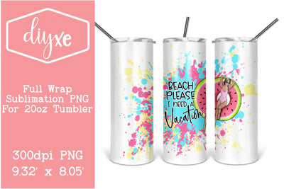 Beach Please I Need A Vacation | Tumbler Png Sublimation DIYxe Designs 