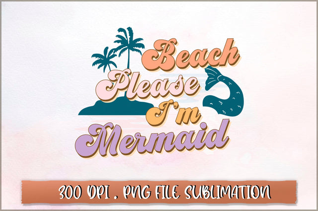 Beach please I'm mermaid Sublimation SVG Shetara Begum 