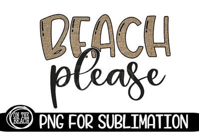 Beach Please - Sand Beach PNG 300 DPI Sublimation Sublimation On the Beach Boutique 