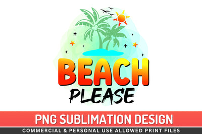 Beach please Sublimation PNG Sublimation Regulrcrative 