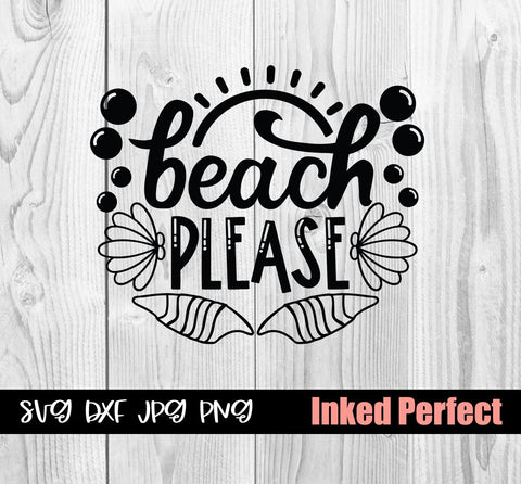 Beach Please SVG Inked Perfect 