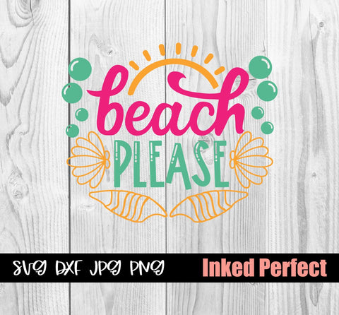 Beach Please SVG Inked Perfect 