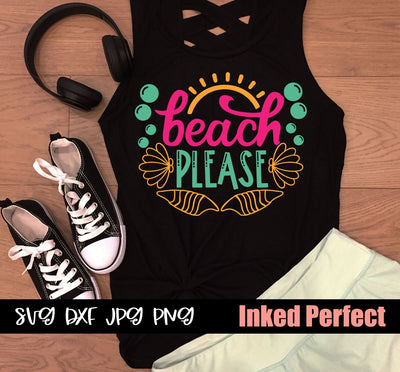 Beach Please SVG Inked Perfect 