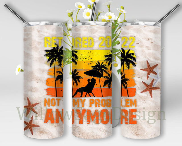 Beach Retirement 20oz Skinny Tumbler, Retired 2022 Not My Problem Anymore Tumbler Png, Beach Tumbler Wrap, Officially Retired Sublimation Design, Digital Download Sublimation WillowSageDesign 