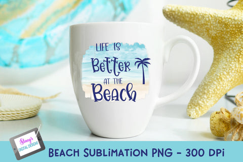 Beach Sublimation Design | Life is better at the beach Sublimation Stacy's Digital Designs 