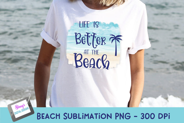 Beach Sublimation Design | Life is better at the beach Sublimation Stacy's Digital Designs 