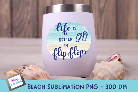 Beach Sublimation Design | Life is better in flip flops Sublimation Stacy's Digital Designs 